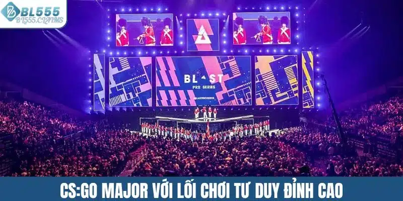 CS:GO Major với lối chơi tư duy đỉnh cao