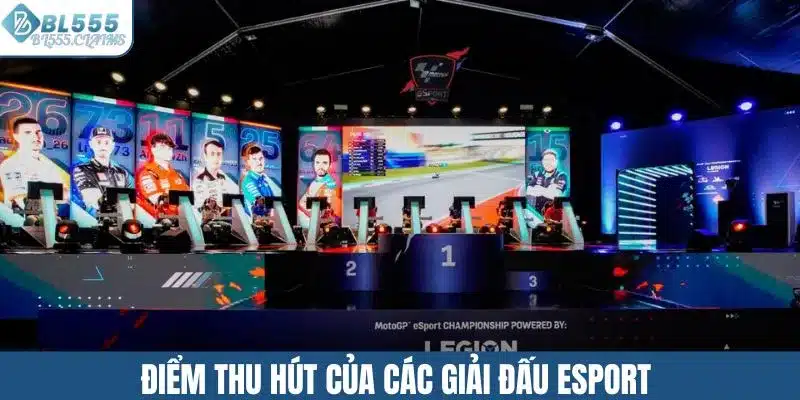Điểm thu hút của các giải đấu esport
