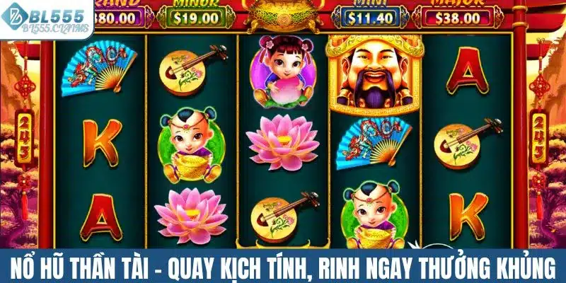 Nổ hũ thần tài - Quay kịch tính, rinh ngay thưởng khủng